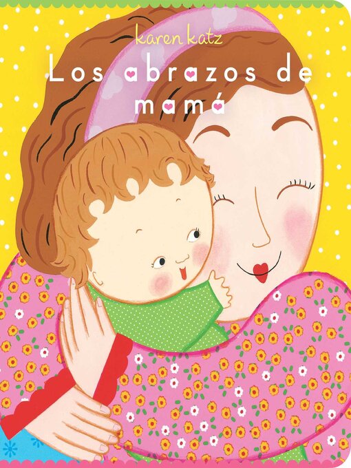 Title details for Los abrazos de mamá (Mommy Hugs) by Karen Katz - Wait list